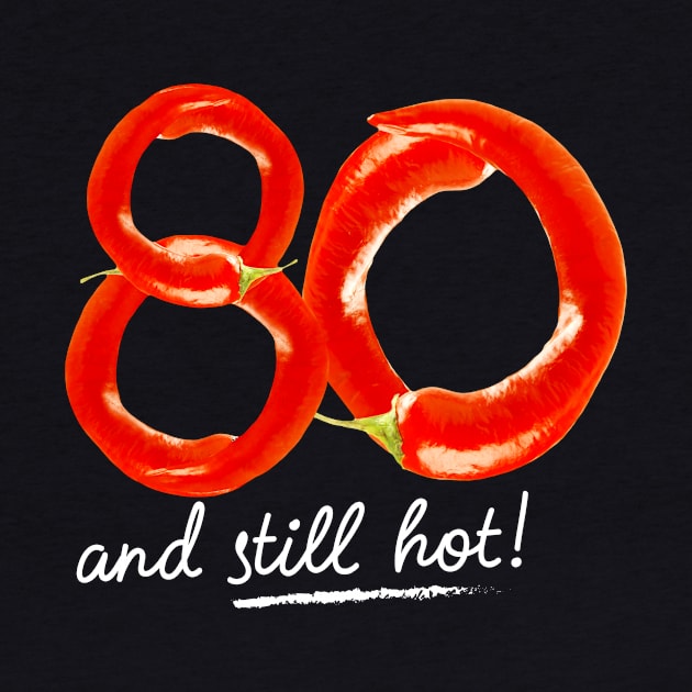 80th Birthday Gifts - 80 Years and still Hot by BetterManufaktur